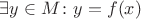 $\exists y\in M\colon y=f(x)$