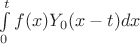 $\int\limits_{0}^{t}f(x)Y_{0}(x-t)dx$