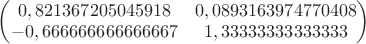\begin{pmatrix} 0,821367205045918  & 0,0893163974770408  \\ -0,666666666666667  & 1,33333333333333 \end{pmatrix}