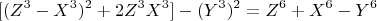 $$[(Z^3-X^3)^2 + 2Z^3X^3]-(Y^3)^2=Z^6+X^6-Y^6$$