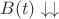 $B(t)\downarrow\downarrow$