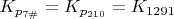 $K_{p_{7\#}}=K_{p_{210}}=K_{1291}$