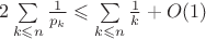 $2\sum \limits_{k \leqslant n}\frac{1}{p_k} \leqslant \sum \limits_{k \leqslant n} \frac{1}{k} + O(1)$