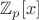 $\mathbb Z_p[x]$