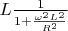 $L \frac{1}{1+\frac{{\omega}^2 L^2}{R^2}}$