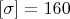 $[\sigma]=160$