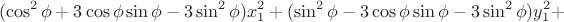 $$(\cos^2\phi+3\cos\phi\sin\phi-3\sin^2\phi)x_1^2+(\sin^2\phi-3\cos\phi\sin\phi-3\sin^2\phi)y_1^2+$$