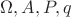 $\Omega, A, P, q$