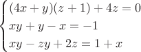 $$\begin{cases}
(4x+y)(z+1)+4z=0\\
xy+y-x=-1\\
xy-zy+2z=1+x
\end{cases}$$