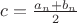 $c = \frac{a_n + b_n}{2}$