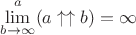 $\lim\limits_{b\to\infty}^{a} (a \uparrow \uparrow b)=\infty$