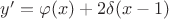 $y'=\varphi(x)+2\delta(x-1)$