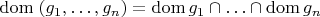 $\operatorname{dom}\;(g_1,\ldots,g_n) = \operatorname{dom} g_1 \cap\ldots\cap \operatorname{dom} g_n$