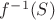 $f^{-1}(S)$
