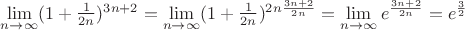 $\lim\limits_{n\to \infty}(1+\frac{1}{2n})^{3n+2}=\lim\limits_{n\to \infty}(1+\frac{1}{2n})^{2n\frac{3n+2}{2n}}=\lim\limits_{n\to \infty}e^{\frac{3n+2}{2n}}=e^{\frac{3}{2}}$