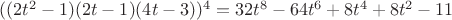 $((2t^2-1)(2t-1)(4t-3))^4=32t^8-64t^6+8t^4+8t^2-11$