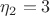 $\eta_{2}=3$