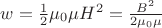 $w=\frac{1}{2}\mu_0\mu H^2=\frac{B^2}{2\mu_0\mu}$