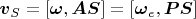 $\boldsymbol v_S=[\boldsymbol\omega, \boldsymbol{AS}]=[\boldsymbol\omega_e,\boldsymbol{PS}]$