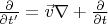 $\[\frac{\partial }{{\partial t'}} = \vec v\nabla  + \frac{\partial }{{\partial t}}\]$