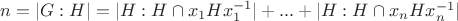 $n=|G:H|=|H:H \cap x_1 H x_1^{-1}|+...+|H:H \cap x_n H x_n^{-1}|$