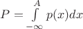$P = \int\limits_{-\infty}^{A} p(x)dx$