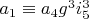 $a_1 \equiv a_4 g^3 i_5^3$