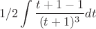 $$1/2\int \dfrac{t^{}+1-1}{(t+1)^3}dt $