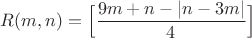 $$R(m,n)=\Big[\frac{9m+n-|n-3m|}{4}\Big]$$