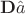 $\mathbf{D}\hat a$