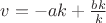 $v = -ak + \frac{bk}{k}$