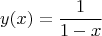 $$ y(x) = \frac {1} {1-x} $$