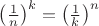 $\left (\frac 1 n \right )^k = \left (\frac 1 k \right)^n$