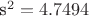 s^2=4.7494