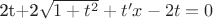 2t+2\sqrt{1+t^2} +t'x-2t = 0 $