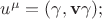 $u^\mu=(\gamma,\mathbf{v}\gamma);$