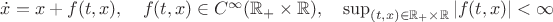 $\dot x=x+f(t,x),\quad f(t,x)\in C^\infty(\mathbb{R}_+\times \mathbb{R}),\quad \sup_{(t,x)\in \mathbb{R}_+\times \mathbb{R}} |f(t,x)|< \infty$
