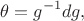$$\theta=g^{-1}dg,$$