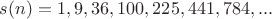 $s(n)=1,9,36,100,225,441,784,...$ $s(n)=1,9,36,100,225,441,784,...$