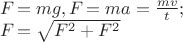 $% 
\[\begin{array}{l}
{F_{}} = mg,{F_{}} = ma = \frac{{mv}}{t};\\
{F_{}} = \sqrt {F_{_{}}^2 + F_{}^2} 
\end{array}\]$