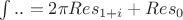 $\int..=2\pi Res_{1+i}+Res_{0}$