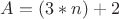 $A = (3*n) + 2$