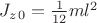 $J_z_0=\frac{1}{12}ml^2$