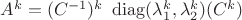 $A^k=(C^{-1})^k \ \operatorname{diag}(\lambda_1^k,\lambda_2^k)(C^k)$ $A^k=(C^{-1})^k \ \operatorname{diag}(\lambda_1^k,\lambda_2^k)(C^k)$