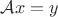 $\mathcal A x=y$