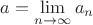 $a=\lim\limits_{n\to\infty}a_n$