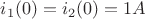 $i_1(0)=i_2(0)=1A$