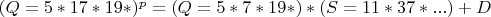 $(Q=5*17*19*)^p=(Q=5*7*19*)*(S=11*37*...)+D$
