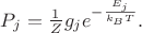 $P_j=\frac{1}{Z}g_je^{-\frac{E_j}{k_BT}}.$