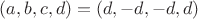 $(a,b,c,d)=(d,-d,-d,d)$